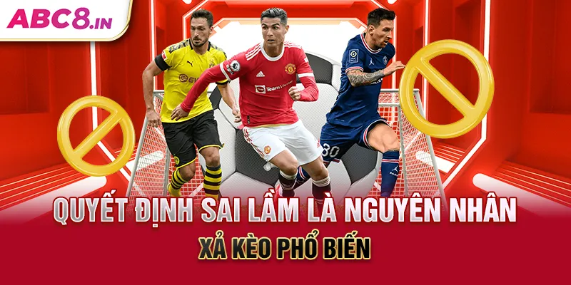 quyet-dinh-sai-lam-la-nguyen-nhan-xa-keo-pho-bien