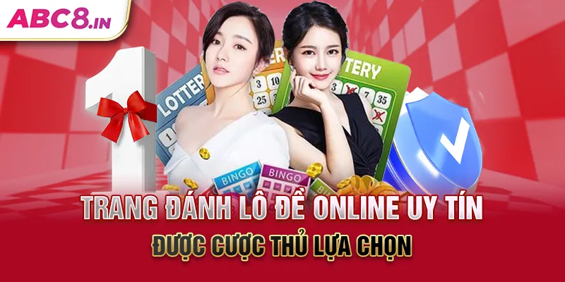 trang-danh-lo-de-online-uy-tin-duoc-cuoc-thu-lua-chon