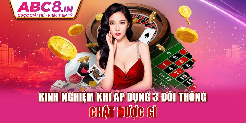 kinh-nghiẹm-khi-áp-dụng-3-doi-thong-chat-duoc-gi