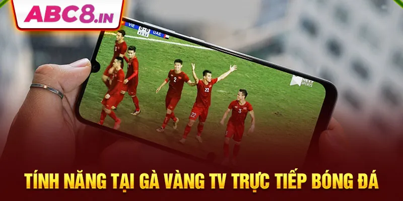 tinh-nang-tai-ga-vang-tv-truc-tiep-bong-da-