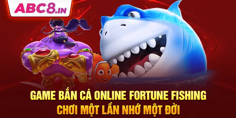 game-ban-ca-online-fortune-fishing-choi-mot-lan-nho-mot-doi