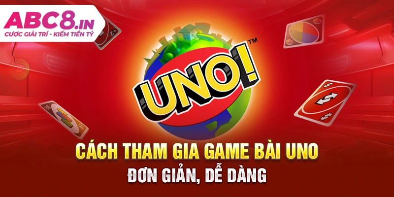 cach-tham-gia-game-bai-uno-don-gian-de-dang 