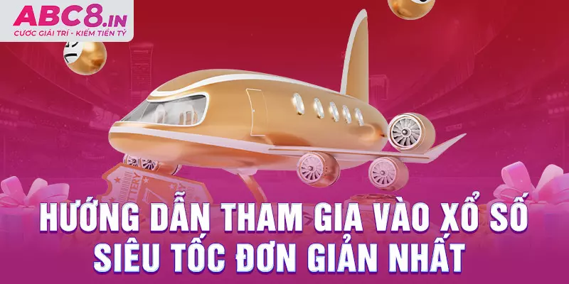 huong-dan-tham-gia-vao-xo-so-sieu-toc-don-gian-nhat