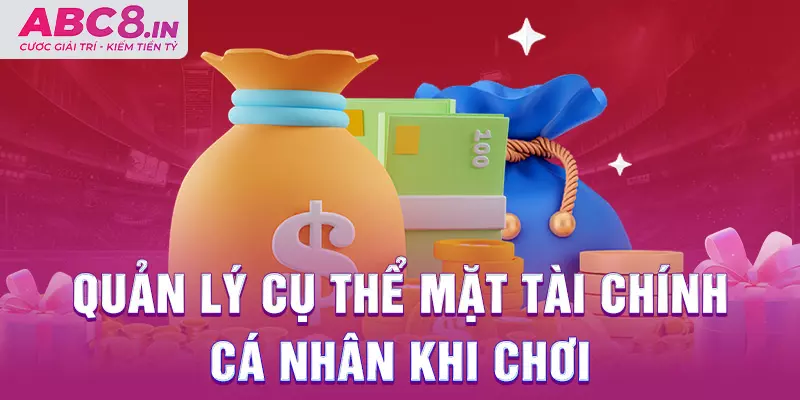 quan-ly-cu-the-mat-tai-chinh-ca-nhan-khi-choi