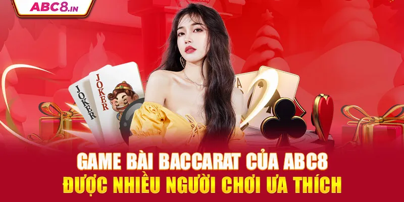 game-bai-baccarat-cua-abc8-duoc-nhieu-nguoi-choi-ua-thich _14